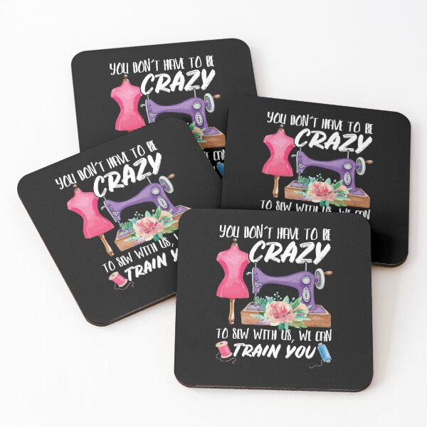 Item preview, You Don't Have to Be Crazy to Sew with Us Funny Sewing Gift designed and sold by Dressed For  Duty.