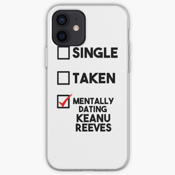 Mentally Dating Keanu Reeves iPhone Soft Case