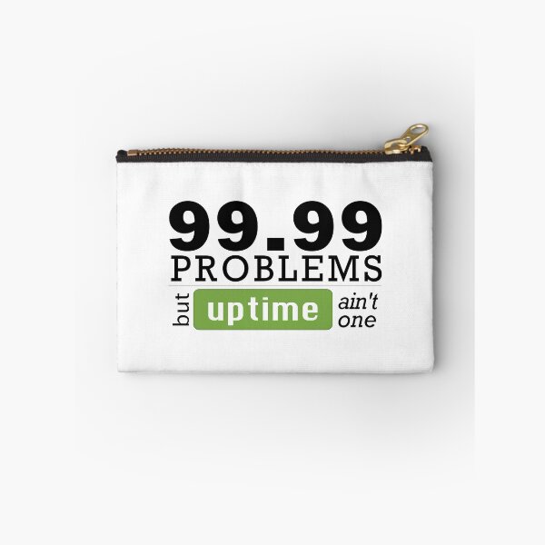 Item preview, 99.99 problems but uptime ain't one designed and sold by bhymans.