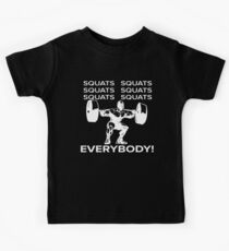 Squats Squats Squats Squats Squats Squats! EVERYBODY! Kids Tee
