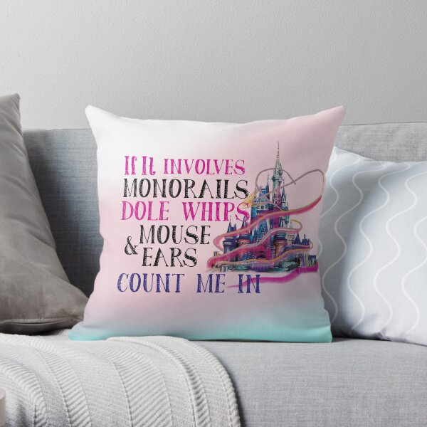 If it involves monorails, dole whip & mouse ears COUNT ME IN Throw Pillow