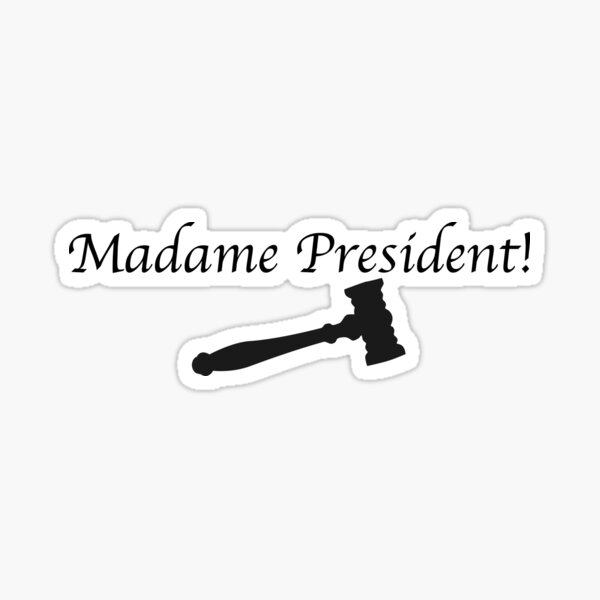 Madame President! (with gavel) Sticker