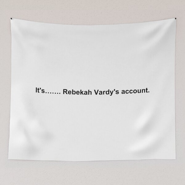Item preview, It’s Rebekah Vardy’s Account designed and sold by Horrorshow Art.