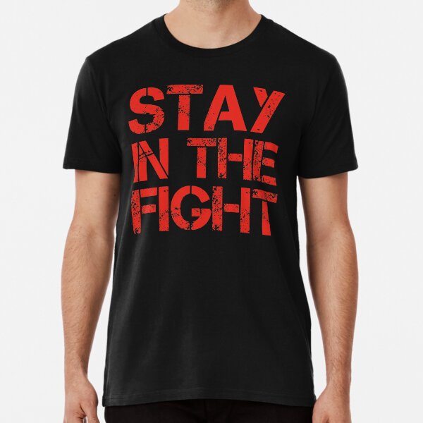 Stay in the fight t best sale shirt nationals