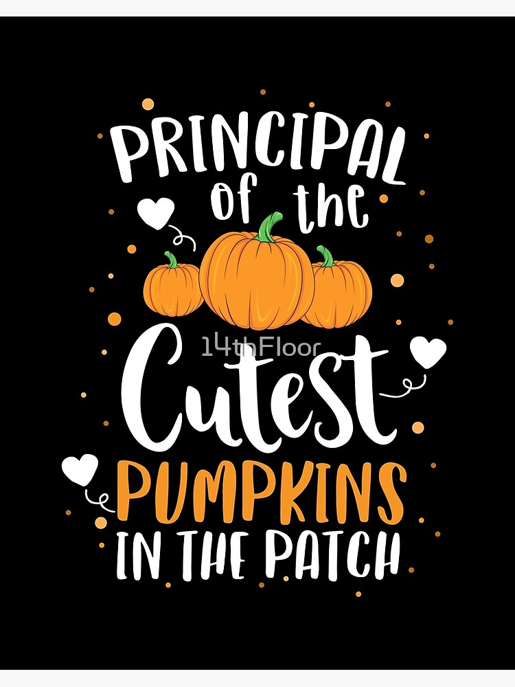 Principal Of The Cutest Pumpkins In The Patch Halloween