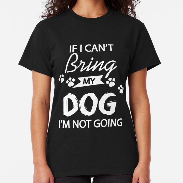 Funny Dog Sayings T-Shirts | Redbubble