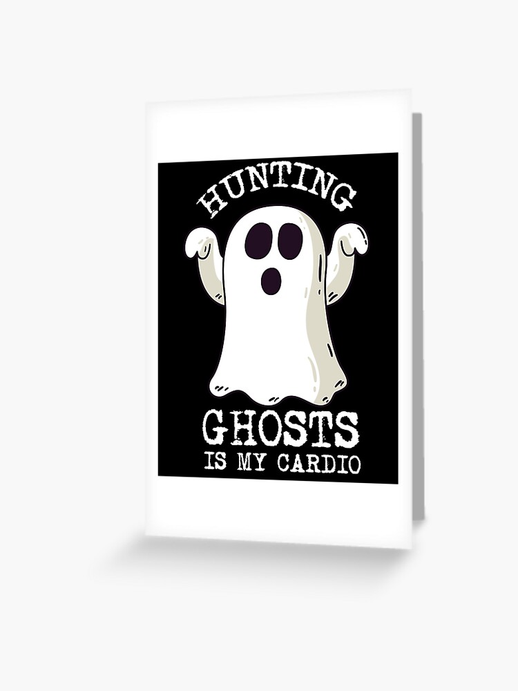 Carte De Vœux La Chasse Aux Fantomes Est Mon Cardio Citation Drole D Halloween Dire Des Vacances De L Humour Illustration De Bande Dessinee Ghost Par Bullquacky Redbubble