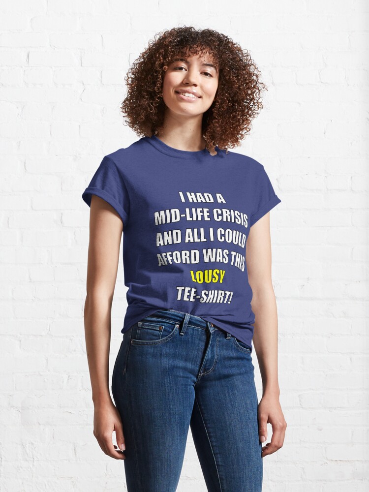 Alternate view of midlife crisis Classic T-Shirt