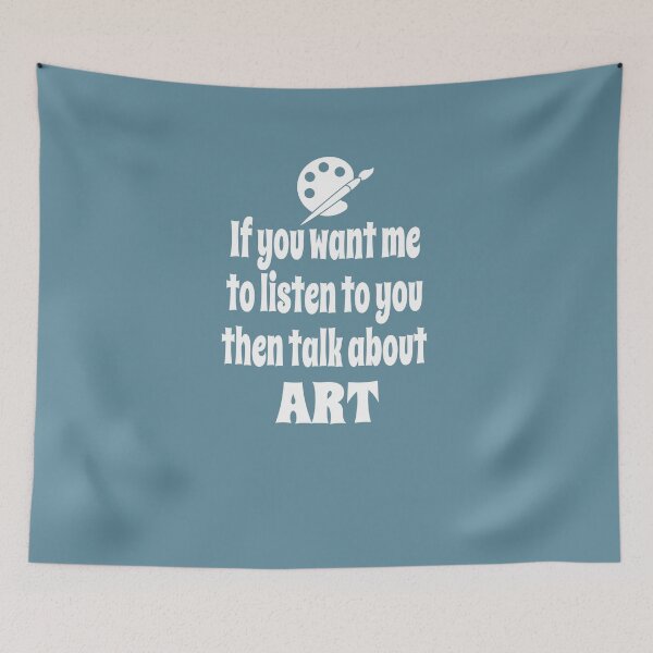 Item preview, If You Want Me To Listen To You Then Talk About Art designed and sold by Merch-Tees.