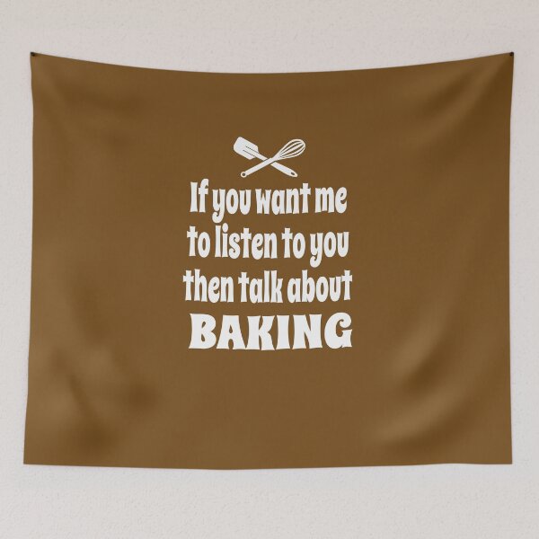 Item preview, If You Want Me To Listen To You Then Talk About Baking designed and sold by Merch-Tees.