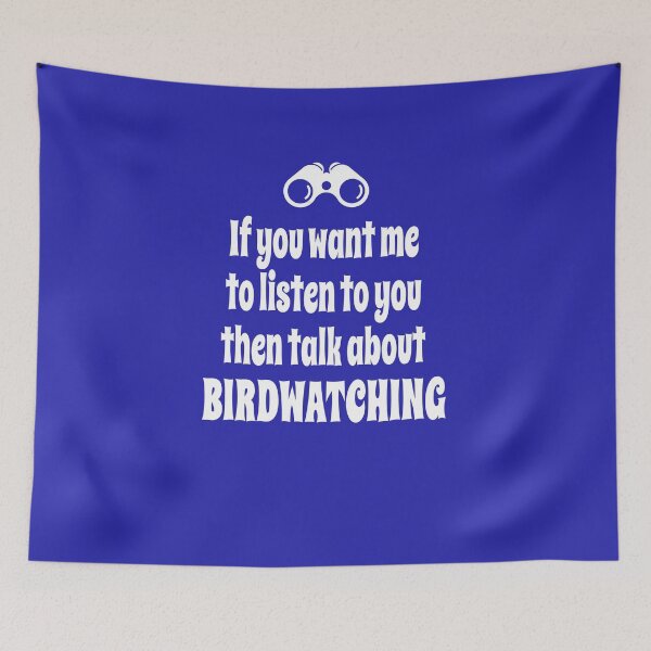 Item preview, If You Want Me To Listen To You Then Talk About Birdwatching designed and sold by Merch-Tees.