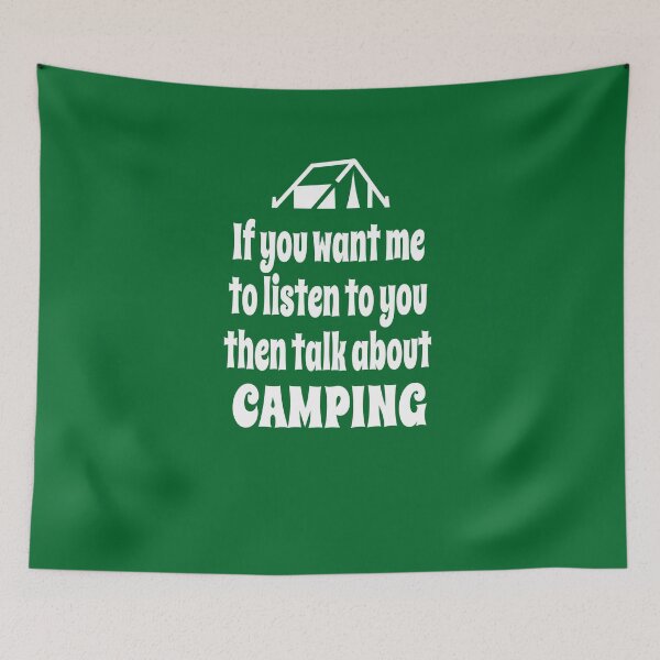 Item preview, If You Want Me To Listen To You Then Talk About Camping designed and sold by Merch-Tees.