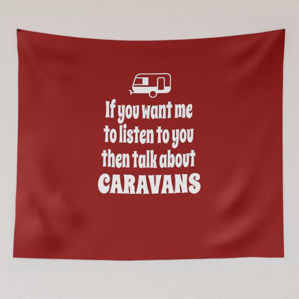 Item preview, If You Want Me To Listen To You Then Talk About Caravans designed and sold by Merch-Tees.