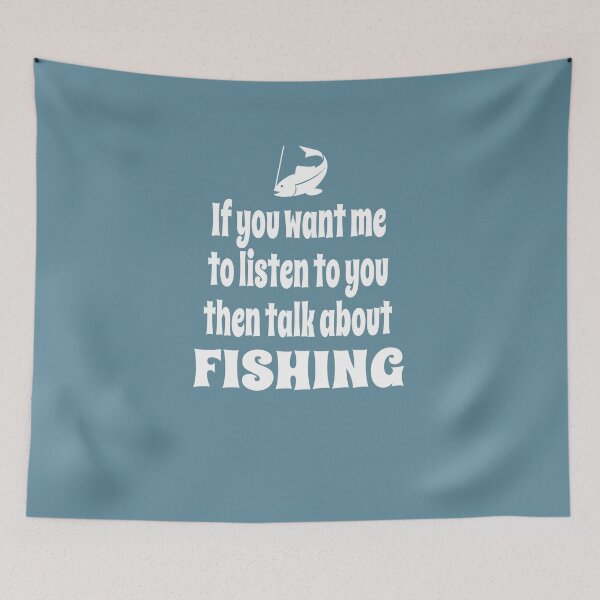 Item preview, If You Want Me To Listen To You Then Talk About Fishing designed and sold by Merch-Tees.