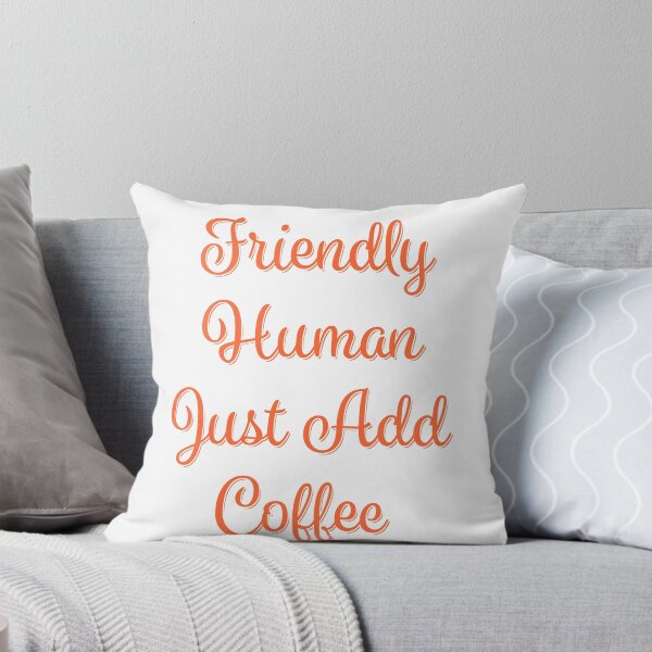 Item preview, Friendly Human Just Add Coffee designed and sold by mymysterycloset.