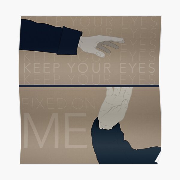 Keep Your Eyes Fixed On Me Poster