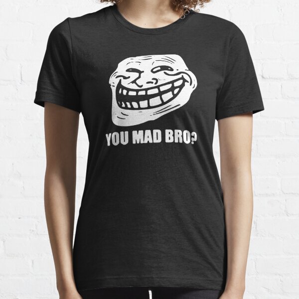 You Mad Meme Gifts Merchandise Redbubble - u mad bro t shirt roblox