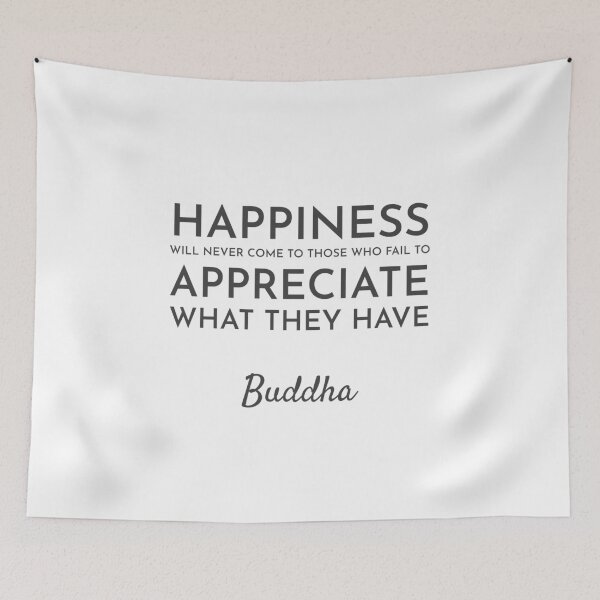 Item preview, Happiness will never come to those who fail to appreciate what they have  - Buddhist Quote designed and sold by Inspirationmotivation.