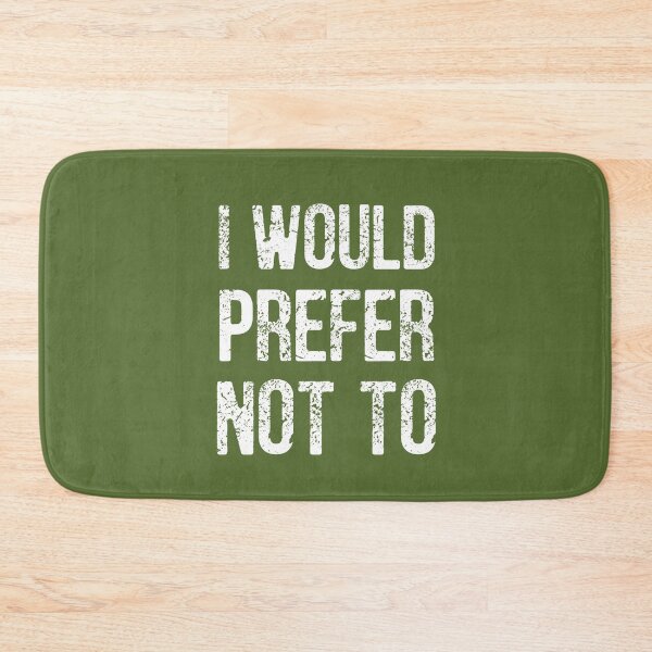 Item preview, I WOULD PREFER NOT TO, Bartleby's Polite Protest, in White Distressed Lettering on Olive Green designed and sold by kierkegaard.