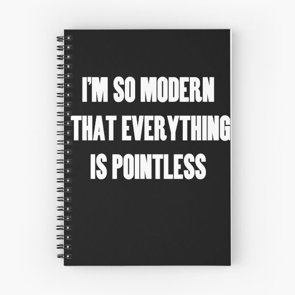 Item preview, I'm So Modern That Everything Is Pointless designed and sold by pocketsoup.