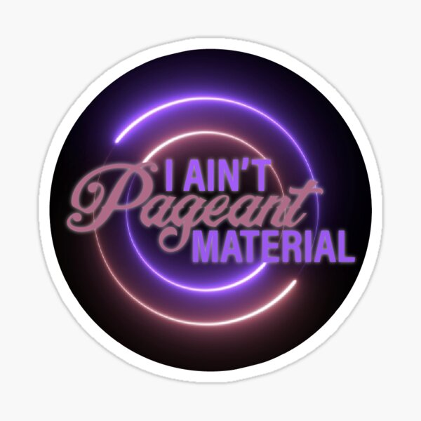 Item preview, I Ain't Pageant Material designed and sold by elisebailey.