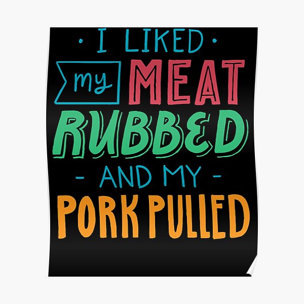 Ich Mag Mein Geriebenes Fleisch Und Mein Gezogenes Schweinefleisch Lustiges Bbq Schwein Zitat Spass Nahrungsmittelliebhaber Sprichwort Poster Von Bullquacky Redbubble