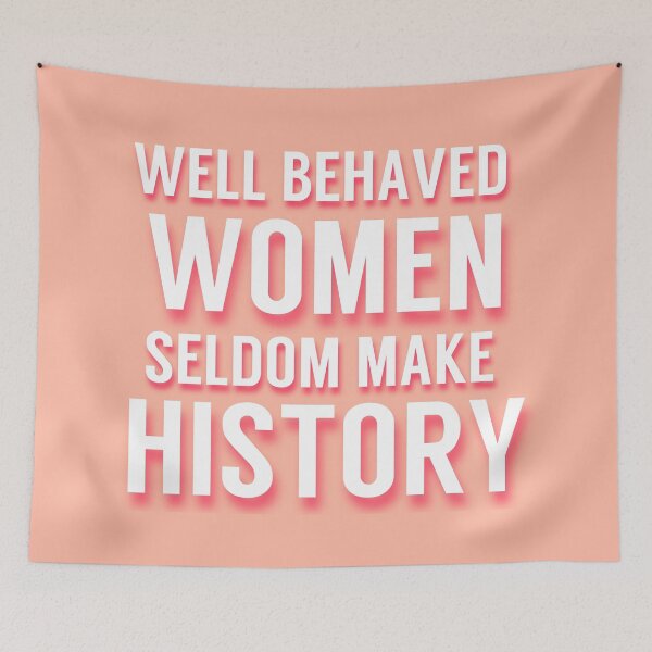 Item preview, Well Behaved Women Seldom Make History designed and sold by ThatGirlTheyKno.