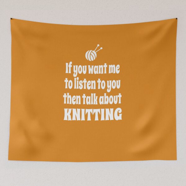 Item preview, If You Want Me To Listen To You Then Talk About Knitting designed and sold by Merch-Tees.