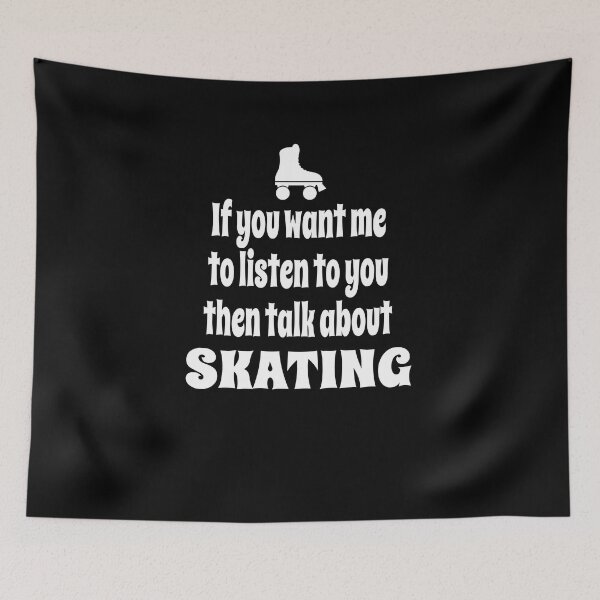 Item preview, If You Want Me To Listen To You Then Talk About Rollerskating designed and sold by Merch-Tees.