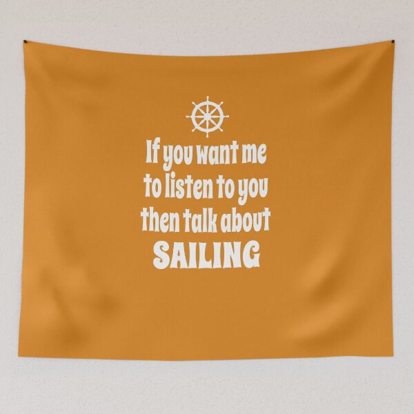 Item preview, If You Want Me To Listen To You Then Talk About Sailing designed and sold by Merch-Tees.