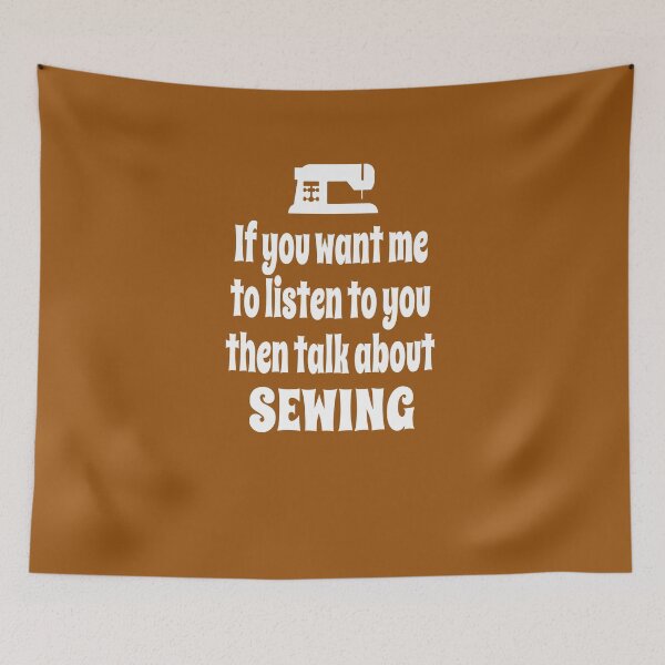 Item preview, If You Want Me To Listen To You Then Talk About Sewing designed and sold by Merch-Tees.