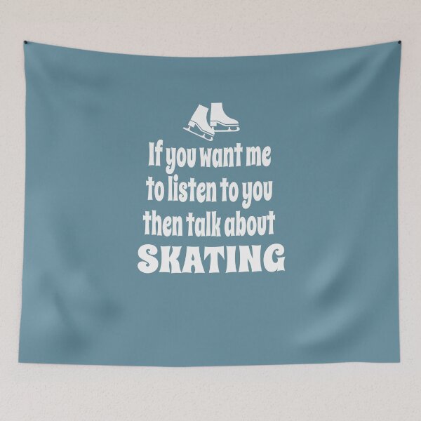 Item preview, If You Want Me To Listen To You Then Talk About Skating designed and sold by Merch-Tees.