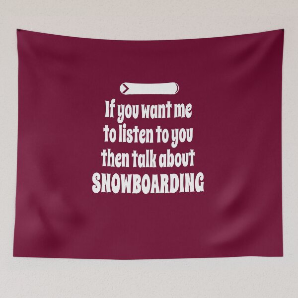 Item preview, If You Want Me To Listen To You Then Talk About Snowboarding designed and sold by Merch-Tees.