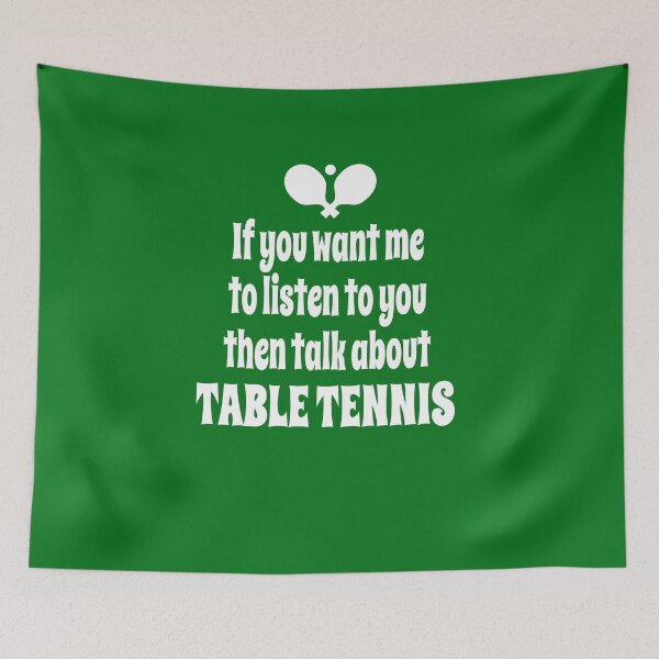 Item preview, If You Want Me To Listen To You Then Talk About Table Tennis designed and sold by Merch-Tees.