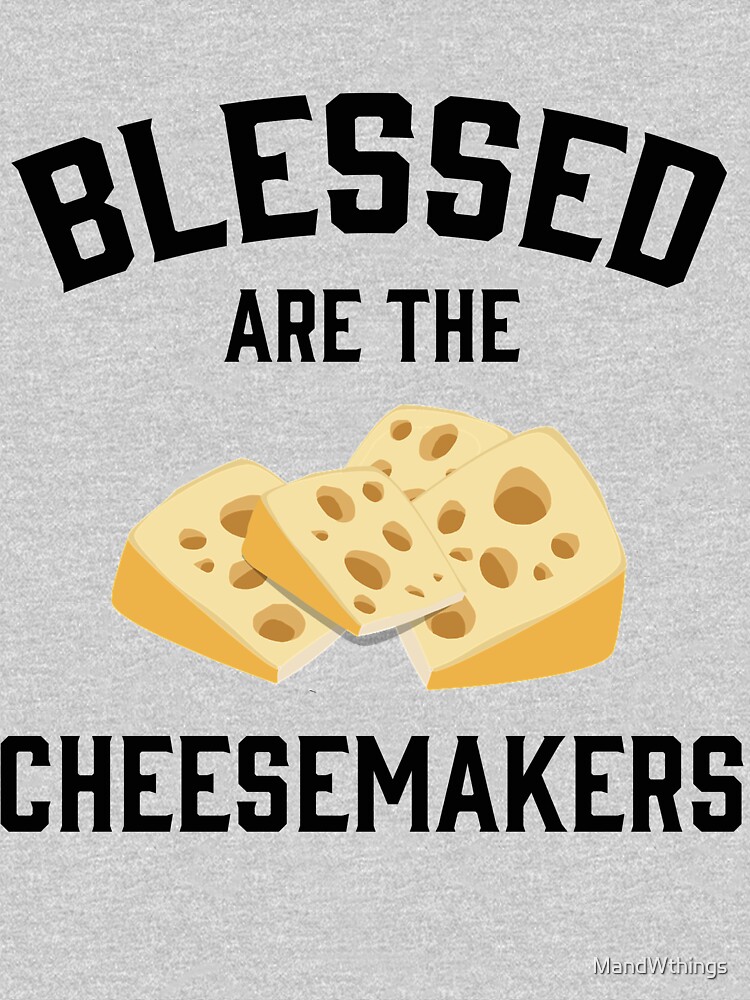 blessed are the cheesemakers shirt