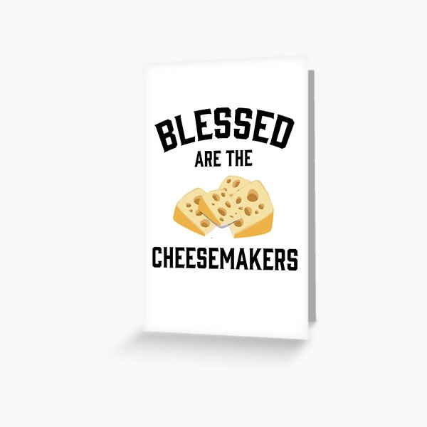 Blessed are the Cheesemakers Greeting Card