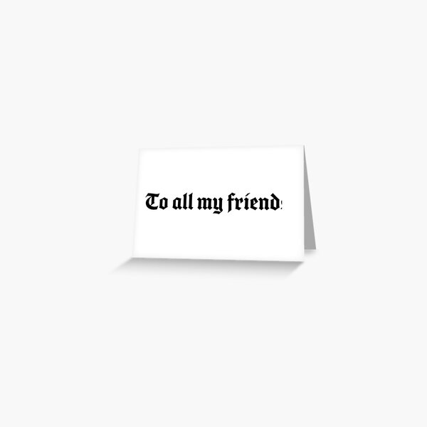 Dermot Kennedy - All My Friends (lyrics) 3 Greeting Card for Sale by  charlie-mln