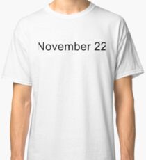 November 22 Classic T-Shirt