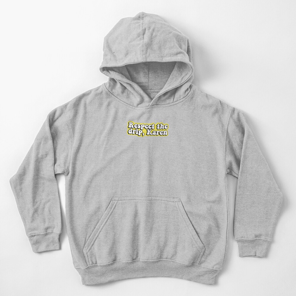 Respect the drip, Karen Kids Pullover Hoodie