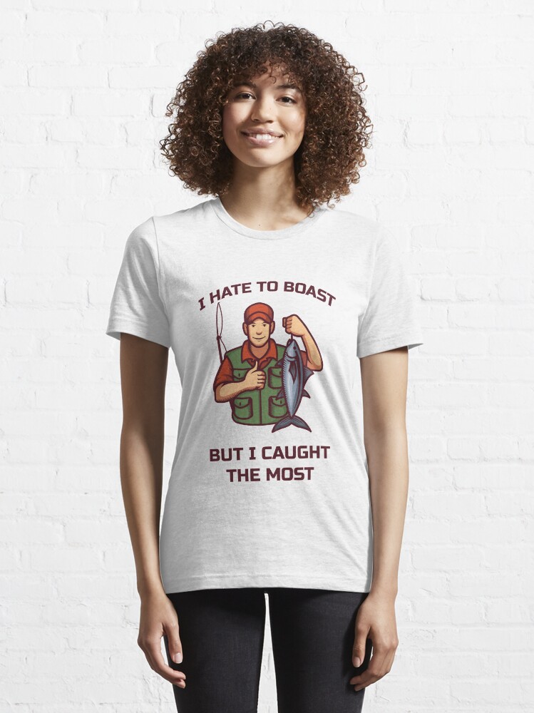 Alternate view of I Hate To Boast But I Caught The Most - Funny Fishing Essential T-Shirt