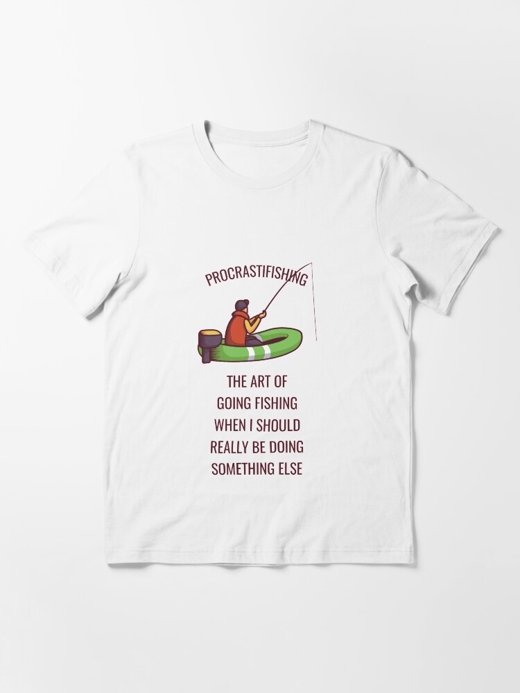 Alternate view of Procrastifishing - The Art Of Fishing - Funny Fishing Essential T-Shirt