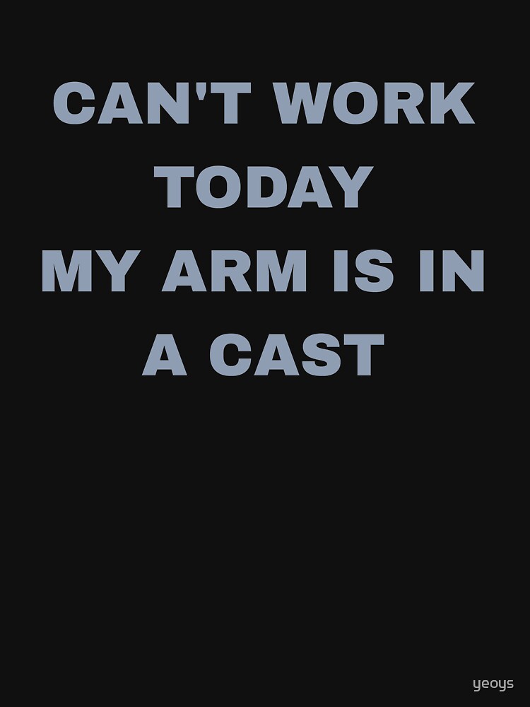 Can't Work Today My Arm Is In A Cast - Funny Fishing by yeoys