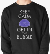 Keep Calm & Get in the Bubble Pullover Sweatshirt