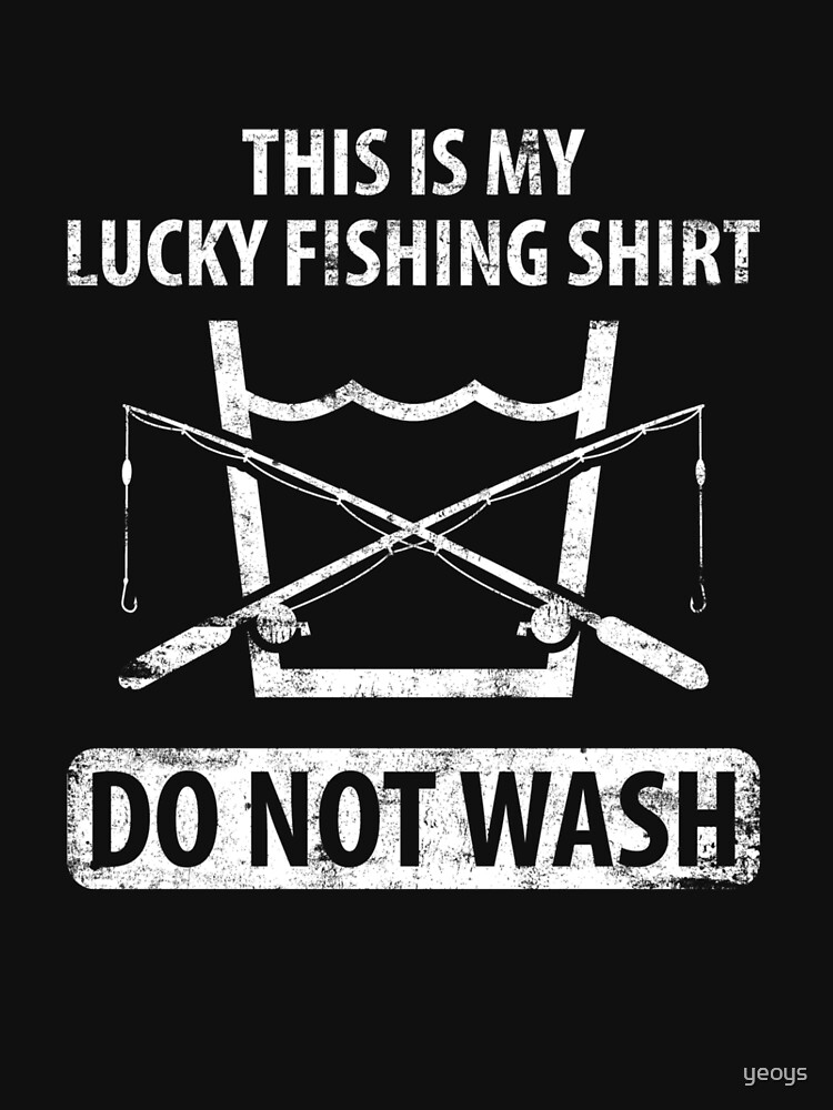 This Is My Lucky Fishing Shirt Do Not Wash - Funny Fishing by yeoys