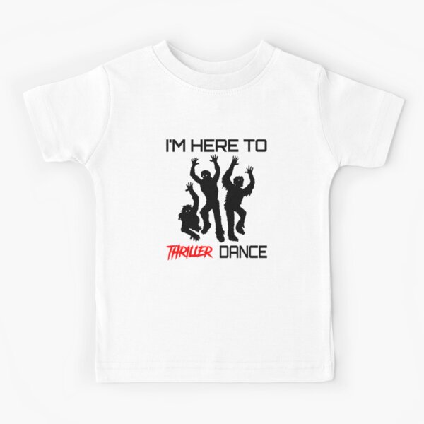 JE SUIS ICI POUR THRILLER DANCE T-shirt enfant