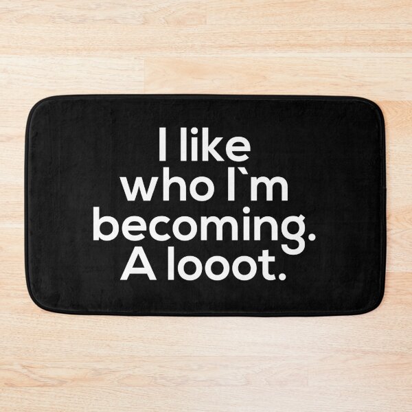 Item preview, I love who I`m becoming. A lot designed and sold by Urosek.