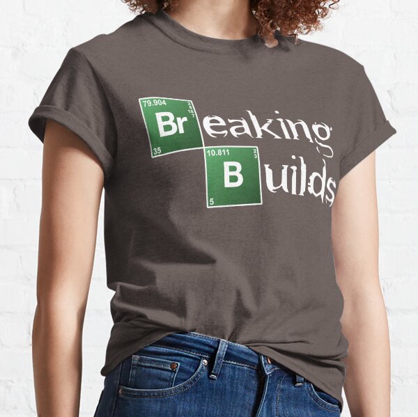 Breaking Builds Camiseta clásica