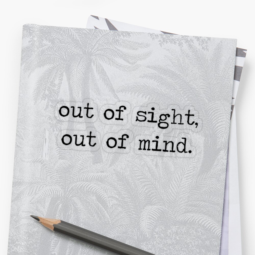 "out of sight, out of mind" Sticker by FrancoCaffiero Redbubble