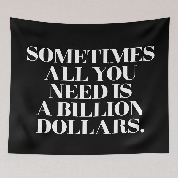 Item preview, Sometimes all you need is a billion dollars designed and sold by Urosek.