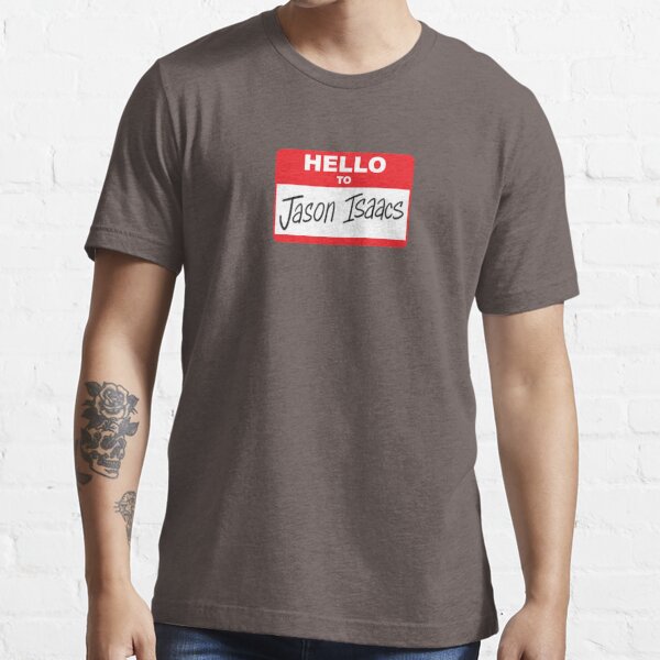 Hello to Jason Isaacs - Nametag Essential T-Shirt